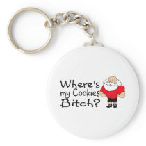Wheres My Cookies Bitch Santa Key Chain