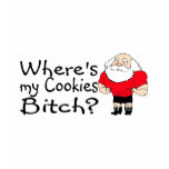 Wheres My Cookies Bitch Santa T Shirts