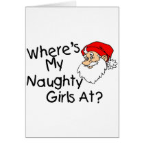 Wheres My Naughty Girls At Greeting Card