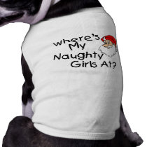 Wheres My Naughty Girls At pet clothing by CelebrationZazzle Wheres My Naughty Girls At pet clothing