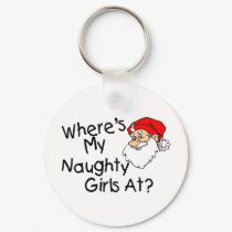 Wheres My Naughty Girls At keychains