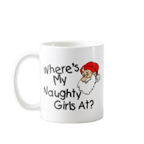 Wheres My Naughty Girls At mugs