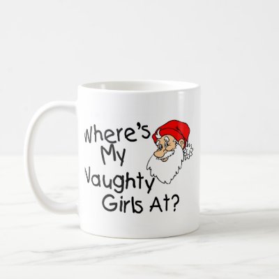 Wheres My Naughty Girls At mugs