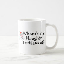 Wheres My Naughty Lesbians At Coffee Mug