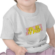 Where's My Peeps? T Shirts