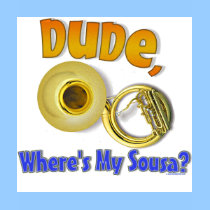 marching band t-shirt: Dude, Where's My Sousa?