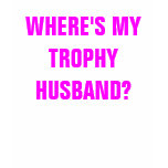WHERE'S MY TROPHY HUSBAND?