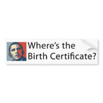 Where's Obama's Birth Certificate bumper stickers by Jawillde Where's Obama's Birth Certificate bumper stickers