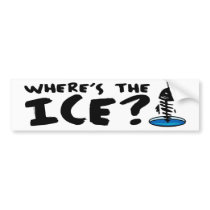 Where's the Ice? bumper stickers by FishNHuntObsessions Where's the Ice? bumper stickers