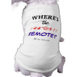 Where's the !#&*@%!! Remote? Doggie Tee