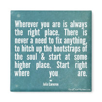 Wherever you are is always the right place magnets