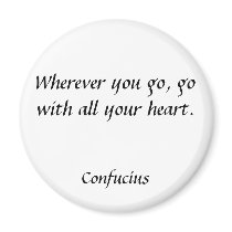 Wherever you go, go with all your heart., Confu... magnets