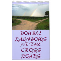 WHICH WAY NOW? DOUBLE RAINBOWS, AT THE CROSSROADS. calendars