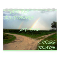 WHICH WAY NOW? DOUBLE RAINBOWS, AT THE CROSSROADS. calendars