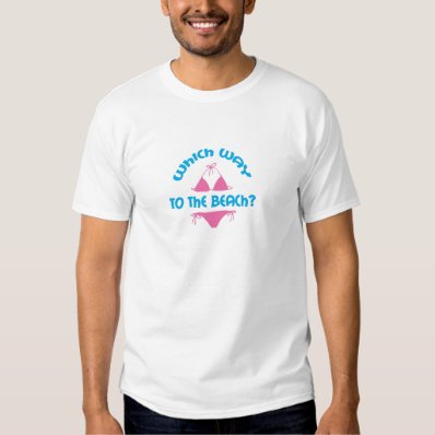 WHICH WAY TO THE BEACH TEE SHIRT