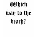 Which way to the beach? t-shirts