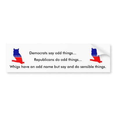 Whig bumper sticker by aardvark31