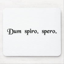 While I breathe, I hope. Mouse Pads