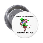 While the cats away the mouse will play gift pin