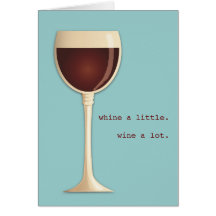 Whine a little, Wine a lot Happy Birthday Card