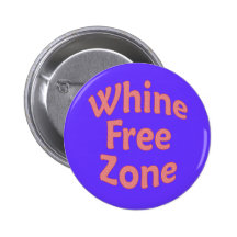 Whine Free Zone Pins