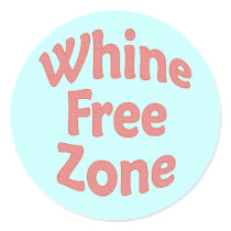 Whine Free Zone stickers by QuipsNQuotes Whine Free Zone stickers