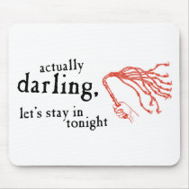 Whip - Actually Darling Let's Stay In Tonight mousepads by WildeWearAdult Whip - Actually Darling Let's Stay In Tonight mousepads