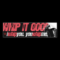 Whip it Good - bumpersticker
