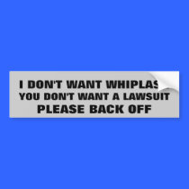 Whiplash/Lawsuit/backoff bumper stickers