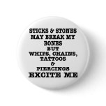 Whips Chains Tattoos & Piercings Excite Me Pinback Buttons