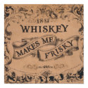 Whiskey makes me frisky posters