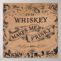 Whiskey makes me frisky print