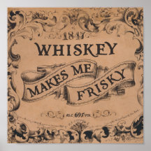 Whiskey makes me frisky print