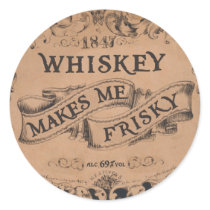 Whiskey makes me frisky round sticker
