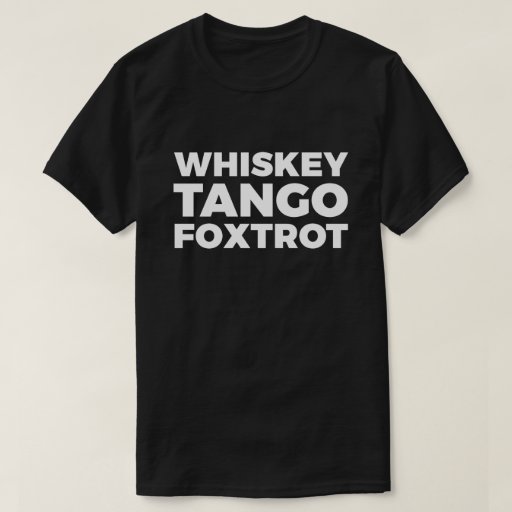 whiskey tango foxtrot shirts