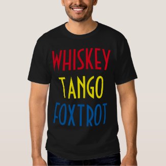 Whiskey Tango Foxtrot Tees