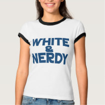 White and Nerdy t-shirts