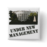 White House: Under New Management Pinback Button