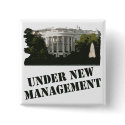 White House: Under New Management buttons by irregulargoods White House: Under New Management buttons