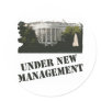 White House: Under New Management Round Stickers
