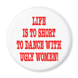 White Life Short Ugly Women magnets