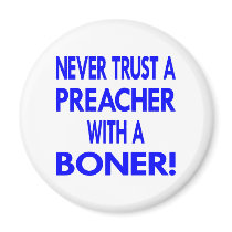White Never Trust Preacher Boner Refrigerator Magnets
