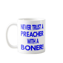 White Never Trust Preacher Boner Mugs