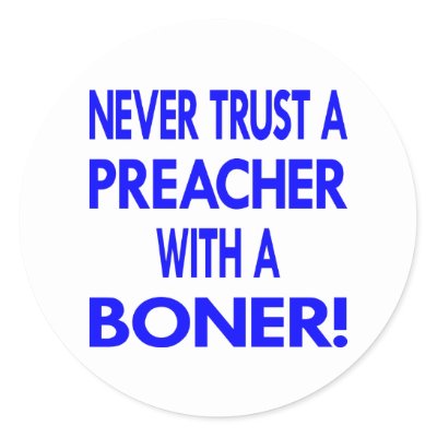 white_never_trust_preacher_boner_sticker-p217798834370802132qjcl_400.jpg