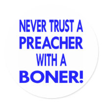 White Never Trust Preacher Boner stickers by WhiteTiger_LLC White Never Trust Preacher Boner stickers
