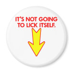 White Not Going Lick Itself magnets