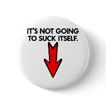 White Not Going Suck Itself buttons