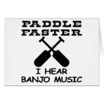 White Paddle Faster Hear Banjo Music Cards