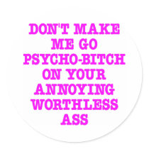 White Psycho Bitch Ass stickers by WhiteTiger_LLC White Psycho Bitch Ass stickers