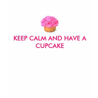 WHITE T WOMENS, KEEP CALM AND HAVE A CUPCAKE shirt